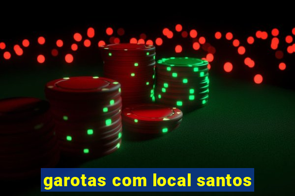 garotas com local santos